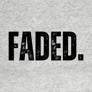 Faded- a word design that looks kind of faded T-Shirt